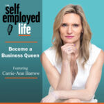 802: Carrie-Ann Barrow – Become a Business Queen